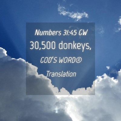 Picture 04 - Numbers 31:45 GW - 30,500 - Bible Verse Picture