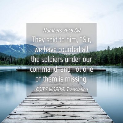 Picture 04 - Numbers 31:49 GW - They said to him, “Sir, we have counted all the - Bible Verse Picture