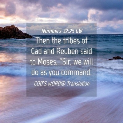 Picture 04 - Numbers 32:25 GW - Then the tribes of Gad and Reuben said to Moses, - Bible Verse Picture