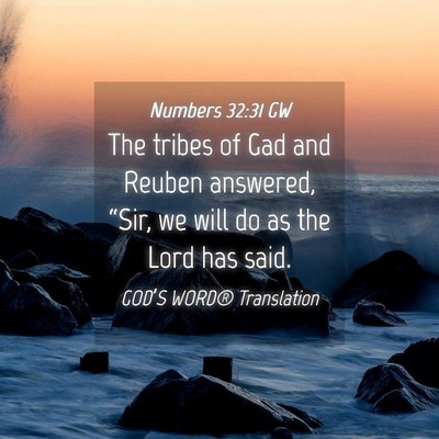 Picture 04 - Numbers 32:31 GW - The tribes of Gad and Reuben answered, “Sir, we - Bible Verse Picture