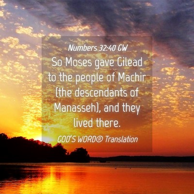Picture 04 - Numbers 32:40 GW - So Moses gave Gilead to the people of Machir (the - Bible Verse Picture