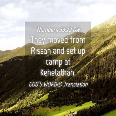 Picture 04 - Numbers 33:22 GW - They moved from Rissah and set up camp at - Bible Verse Picture