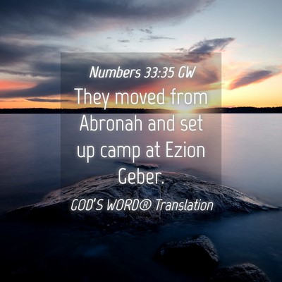Picture 04 - Numbers 33:35 GW - They moved from Abronah and set up camp at Ezion - Bible Verse Picture