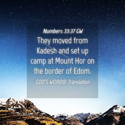Picture 04 - Numbers 33:37 GW - They moved from Kadesh and set up camp at Mount - Bible Verse Picture