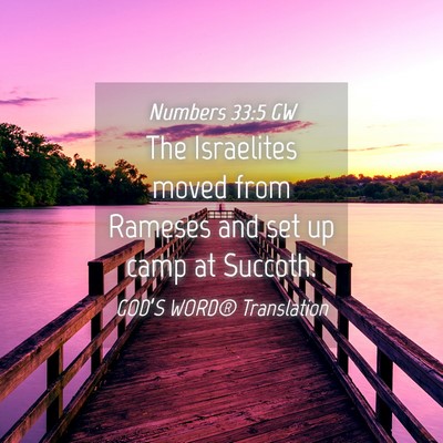 Picture 04 - Numbers 33:5 GW - The Israelites moved from Rameses and set up camp - Bible Verse Picture