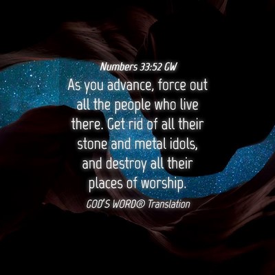 Picture 04 - Numbers 33:52 GW - As you advance, force out all the people who live - Bible Verse Picture