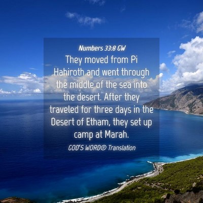 Picture 04 - Numbers 33:8 GW - They moved from Pi Hahiroth and went through the - Bible Verse Picture