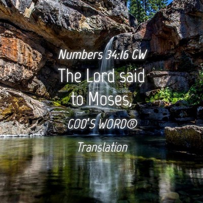 Picture 04 - Numbers 34:16 GW - The Lord said to - Bible Verse Picture