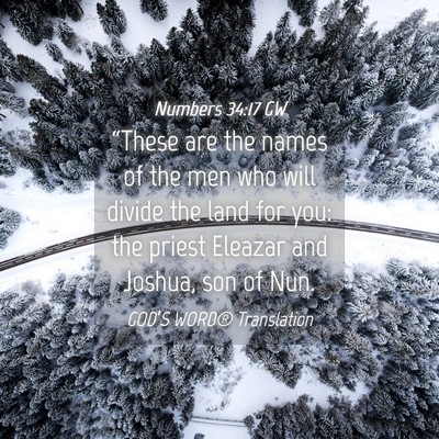 Picture 04 - Numbers 34:17 GW - “These are the names of the men who will divide - Bible Verse Picture