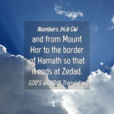 Picture 04 - Numbers 34:8 GW - and from Mount Hor to the border of Hamath so - Bible Verse Picture