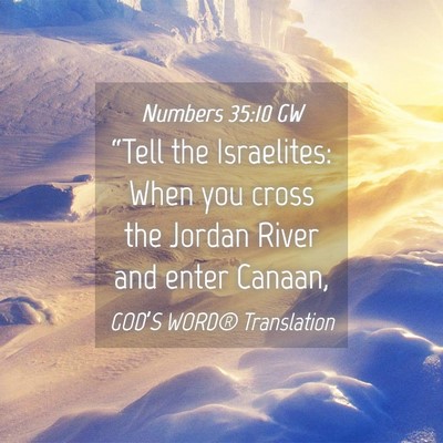 Picture 04 - Numbers 35:10 GW - “Tell the Israelites: When you cross the Jordan - Bible Verse Picture