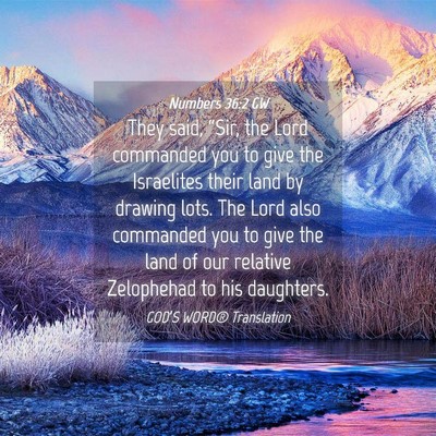 Picture 04 - Numbers 36:2 GW - They said, “Sir, the Lord commanded you to give - Bible Verse Picture