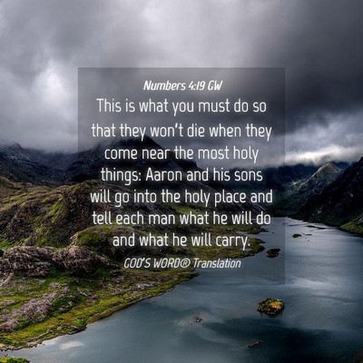 Picture 04 - Numbers 4:19 GW - This is what you must do so that they won’t die - Bible Verse Picture