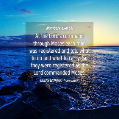 Picture 04 - Numbers 4:49 GW - At the Lord’s command through Moses each man - Bible Verse Picture