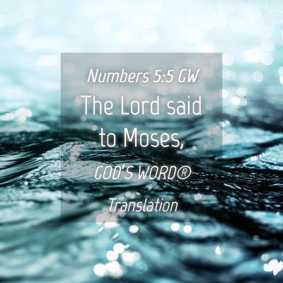 Picture 04 - Numbers 5:5 GW - The Lord said to - Bible Verse Picture