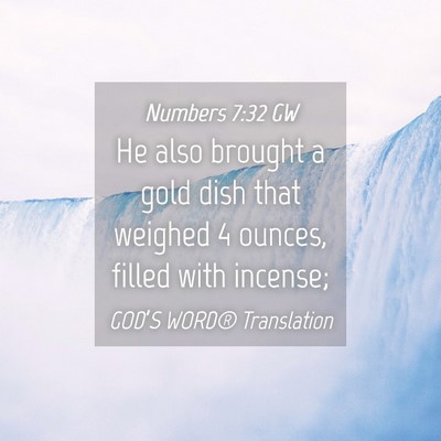 Picture 04 - Numbers 7:32 GW - He also brought a gold dish that weighed 4 - Bible Verse Picture