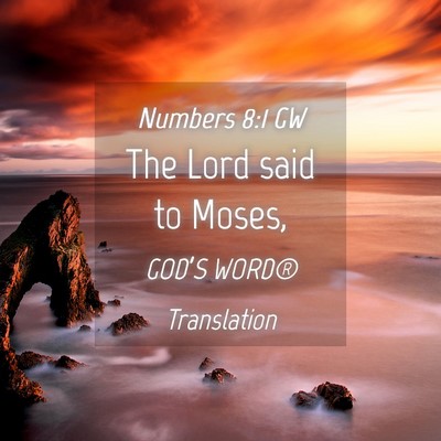 Picture 04 - Numbers 8:1 GW - The Lord said to - Bible Verse Picture