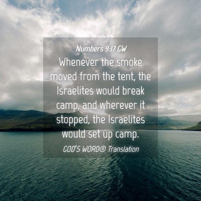 Picture 04 - Numbers 9:17 GW - Whenever the smoke moved from the tent, the - Bible Verse Picture