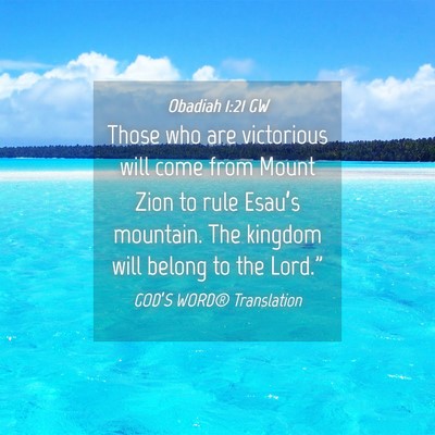 Picture 04 - Obadiah 1:21 GW - Those who are victorious will come from Mount - Bible Verse Picture