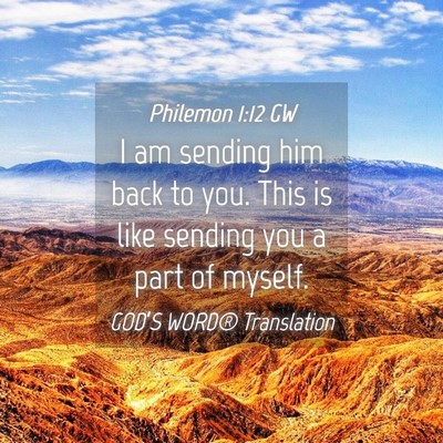 Picture 04 - Philemon 1:12 GW - I am sending him back to you. This is like - Bible Verse Picture