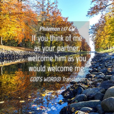 Picture 04 - Philemon 1:17 GW - If you think of me as your partner, welcome him - Bible Verse Picture