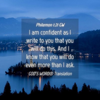 Picture 04 - Philemon 1:21 GW - I am confident as I write to you that you will do - Bible Verse Picture