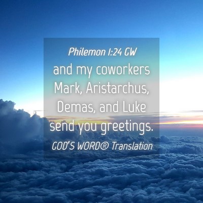 Picture 04 - Philemon 1:24 GW - and my coworkers Mark, Aristarchus, Demas, and - Bible Verse Picture