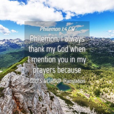 Picture 04 - Philemon 1:4 GW - Philemon, I always thank my God when I mention - Bible Verse Picture
