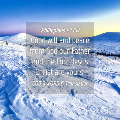 Picture 04 - Philippians 1:2 GW - Good will and peace from God our Father and the - Bible Verse Picture