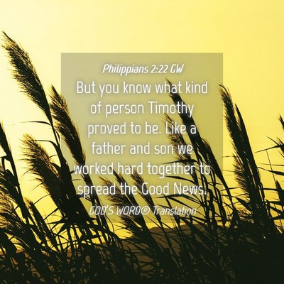 Picture 04 - Philippians 2:22 GW - But you know what kind of person Timothy proved - Bible Verse Picture