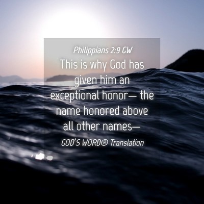 Picture 04 - Philippians 2:9 GW - This is why God has given him an exceptional - Bible Verse Picture
