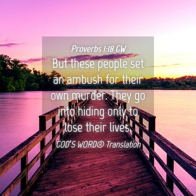Picture 04 - Proverbs 1:18 GW - But these people set an ambush for their own - Bible Verse Picture
