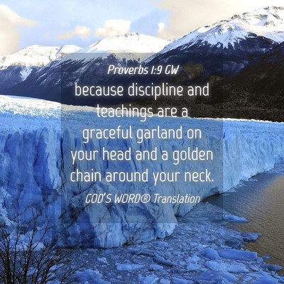 Picture 04 - Proverbs 1:9 GW - because discipline and teachings are a graceful - Bible Verse Picture