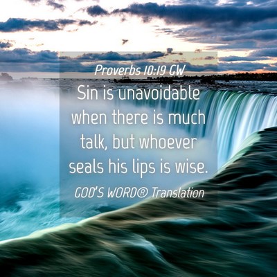 Picture 04 - Proverbs 10:19 GW - Sin is unavoidable when there is much talk, but - Bible Verse Picture