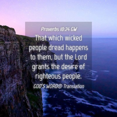 Picture 04 - Proverbs 10:24 GW - That which wicked people dread happens to them, - Bible Verse Picture