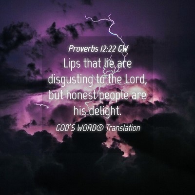 Picture 04 - Proverbs 12:22 GW - Lips that lie are disgusting to the Lord, but - Bible Verse Picture