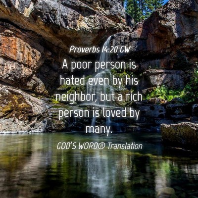 Picture 04 - Proverbs 14:20 GW - A poor person is hated even by his neighbor, but - Bible Verse Picture