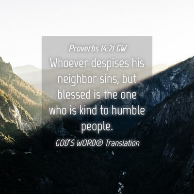 Picture 04 - Proverbs 14:21 GW - Whoever despises his neighbor sins, but blessed - Bible Verse Picture