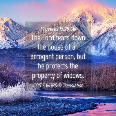 Picture 04 - Proverbs 15:25 GW - The Lord tears down the house of an arrogant - Bible Verse Picture