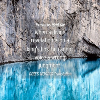 Picture 04 - Proverbs 16:10 GW - When a divine revelation is on a king’s lips, - Bible Verse Picture