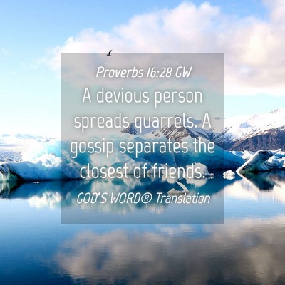 Picture 04 - Proverbs 16:28 GW - A devious person spreads quarrels. A gossip - Bible Verse Picture