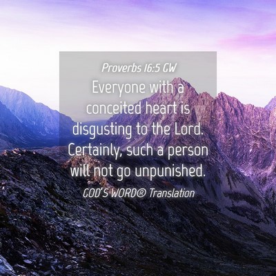 Picture 04 - Proverbs 16:5 GW - Everyone with a conceited heart is disgusting to - Bible Verse Picture