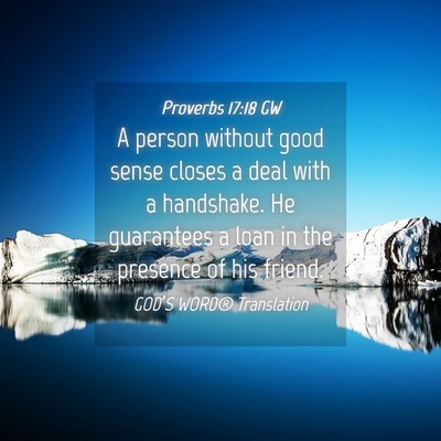 Picture 04 - Proverbs 17:18 GW - A person without good sense closes a deal with a - Bible Verse Picture