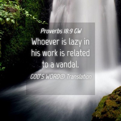 Picture 04 - Proverbs 18:9 GW - Whoever is lazy in his work is related to a - Bible Verse Picture