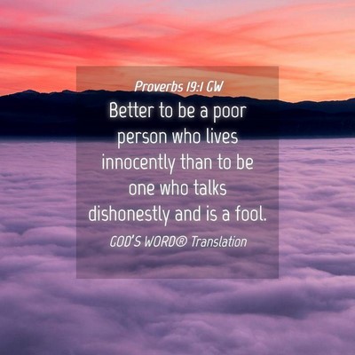 Picture 04 - Proverbs 19:1 GW - Better to be a poor person who lives innocently - Bible Verse Picture