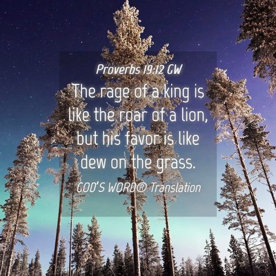 Picture 04 - Proverbs 19:12 GW - The rage of a king is like the roar of a lion, - Bible Verse Picture