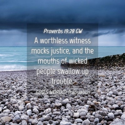 Picture 04 - Proverbs 19:28 GW - A worthless witness mocks justice, and the mouths - Bible Verse Picture