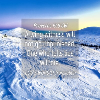Picture 04 - Proverbs 19:9 GW - A lying witness will not go unpunished. One who - Bible Verse Picture