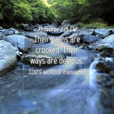Picture 04 - Proverbs 2:15 GW - Their paths are crooked. Their ways are - Bible Verse Picture