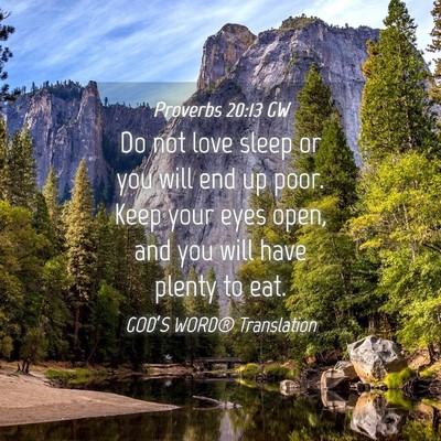 Picture 04 - Proverbs 20:13 GW - Do not love sleep or you will end up poor. Keep - Bible Verse Picture